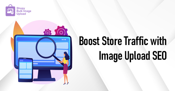 Boost Store Traffic with Image Upload SEO