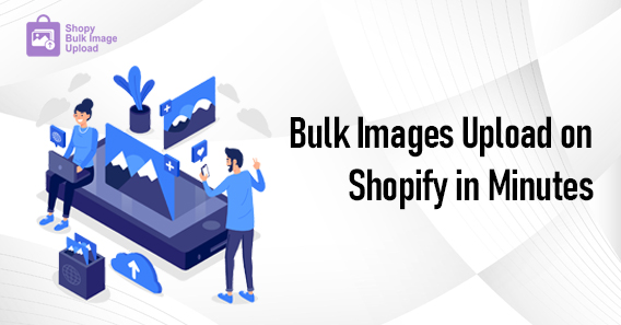 Bulk Upload Shopify Images in Minutes